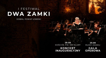 Żywa historia i magia muzyki. Przed nami I Festiwal „Dwa Zamki” w Dobrej